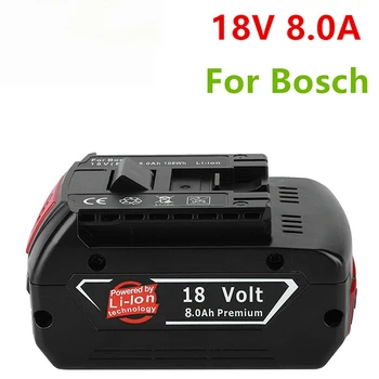 100% Оригинална Литиево-йонна Акумулаторна батерия 18v 8ah за Bosch 18V 6.0 A Резервна Батерия Преносима Подмяна на BAT609