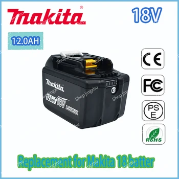 Makita Замяна Батерия 18V 12.0 Ah Акумулаторна Батерия с Led Индикатор BL1830 BL1830B BL1840 BL1840B BL1850 BL1850B
